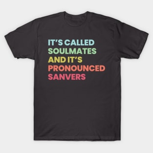 Its called soulmates and its pronounced SANVERS T-Shirt